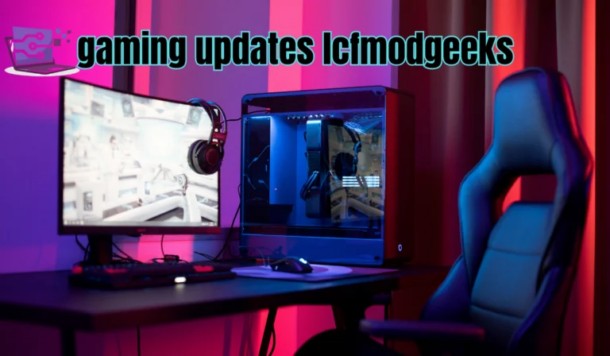 Gaming Updates LCFModGeeks: Your Ultimate Destination for Gaming News, Mods, and Expert Insights